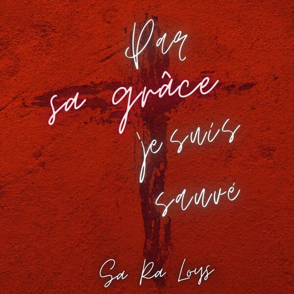 Cover art for Par Sa Grâce Je Suis Sauvé